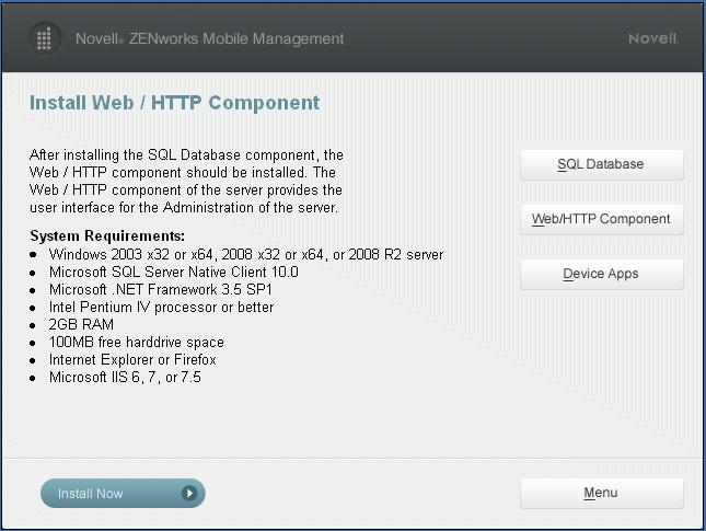 Step 2: Web/Http Server Component Installation Before you begin, review the requirements for the Web/Http Component. 1. Select the Web/Http Component button and click Install Now. Click Next. 2. Read the License Agreement carefully and select I accept the License Agreement.