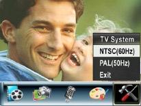 TV System Ensure that the appropriate TV standard of your area is selected either NTSC or PAL.