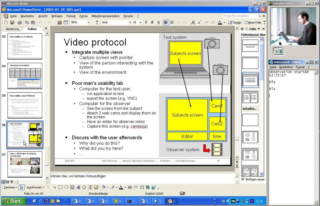 Video protocol Integrate multiple views Capture screen with pointer View of the person interacting with the system View of the environment Test system Subjects screen Poor man!