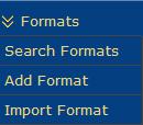 definition Click on Formats menu: Search Formats list of the imported dataset format with options: delete format, view format, export format. By default the list of formats is empty.