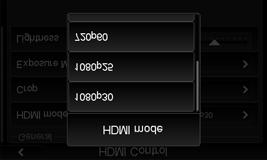 Configuring HDMI Mode To configure the HDMI output: Go to Home screen > HDMI > HDMI Mode. Selecting Video Exposure Mode To select the HDMI Exposure Mode: 1.