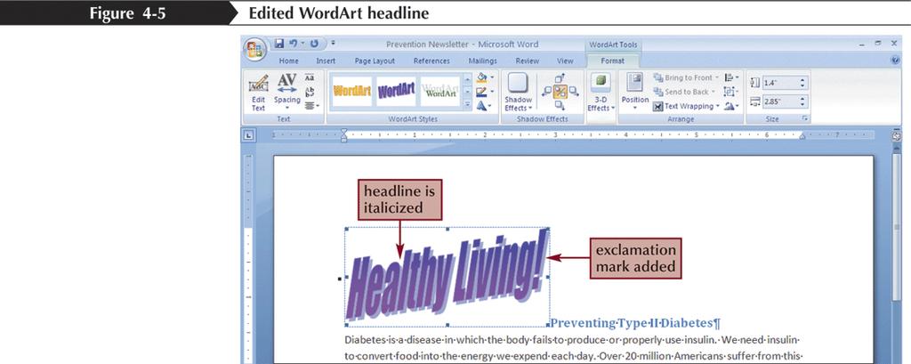 Editing a WordArt Object To edit WordArt, it must be selected You can make changes using the tools on the