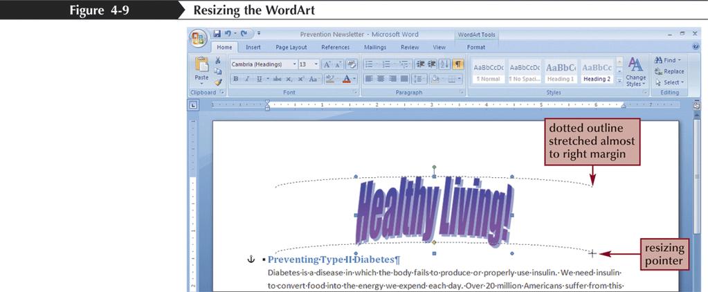 Positioning and Sizing the WordArt Object You can adjust its position in the document by dragging it with the mouse pointer To change the size of a WordArt object, drag one of