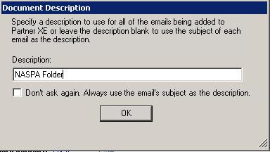 Prompt to set document description when adding a folder of emails to Partner XE If checked, Document Description box appears indicating that you can designate a description to
