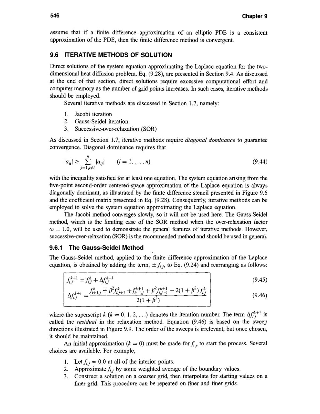 Gauss-Seidel Method Five-point finite difference approximation: The Gauss-Seidel method applied to finite difference approximation of the Laplace equation by adding and subtracting the term f ij to