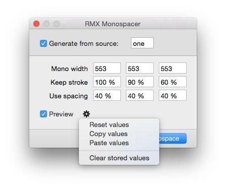 Font Remix Tools for Glyphs: Handbook page 9 of 9 5. RMX Monospacer After selecting a number of glyphs in the Font Window, use this tool to create a monospaced version.