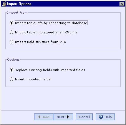 Import Field Structure from a DTD File Import Field Structure From Database Tables Follow the steps given below to import the internal format structure from tables of the specified data source. 1.