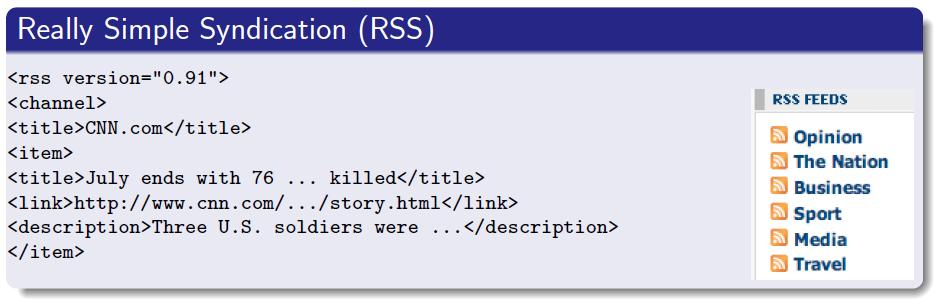XML Applications RSS : Really Simple Syndication With RSS it is possible to distribute up-to-date web content from one web site to thousands of other web sites around the world.