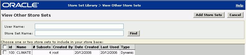 Managing Store Sets Viewing Other Store Sets Use the View Other Store Sets feature (in the Action list on the Store Set Library screen) to view the store sets created by other users in the