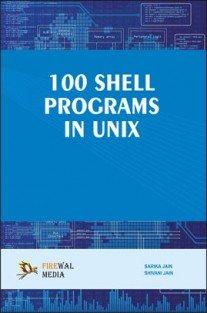 100 Shell Programs In Unix By Sarika Jain, Shivani