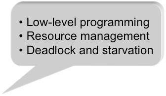 Specification Low-level programming Resource management Deadlock and starvation Implementation