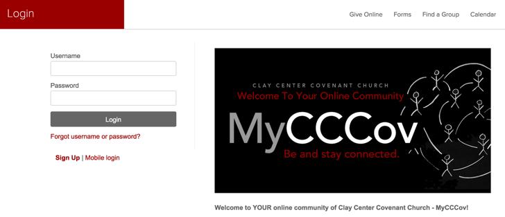 How to Log In A. To be part of MyCCCov, go to our website at claycentercovenant.com and click on MyCCCov in the navigation at the top. You will be taken to the MyCCCov page. B.