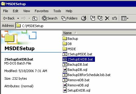 3.2 Database Setup 3.2.1 Go to the folder of MSDESetup, double click on 2SetupEntDB.bat (The file name would be 2SetupEntDB.bat if you were installing Enterprise Edition.