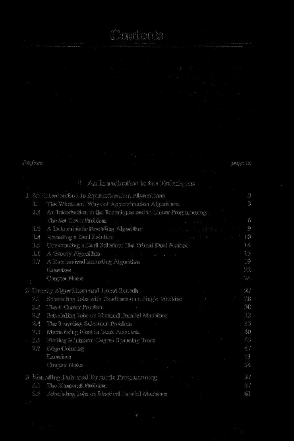 Contents Preface page ix I An Introduction to the Techniques 1 An Introduction to Approximation Algorithms 3 1.1 The Whats and Whys of Approximation Algorithms 3 1.