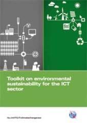 ITU Toolkit on Environmental Sustainability for the ICT Sector Detailed practical support on how ICT companies can build sustainability into their operations and management Practical support Ongoing
