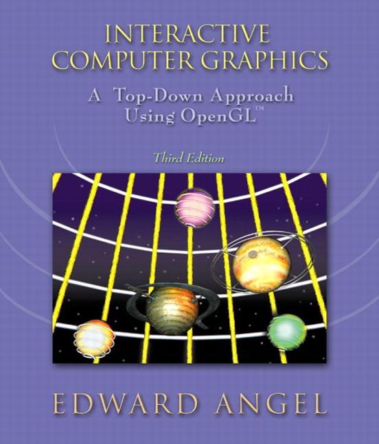 Textbook Interactive Computer Graphics, A Top-Down Approach Using OpenGL by Edward Angel Any