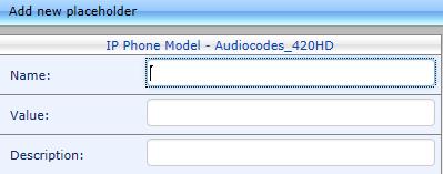 CloudBond 365 Figure 29-14: Add New Phone Model Placeholder 4. In the 'Name' field, enter the name of the new placeholder. 5. In the 'Value' field, enter the value of the new placeholder. 6.