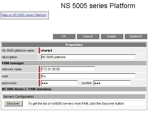 NS 5005 Platform Edition The following form is used to define a NS 5005 platform: Figure 3-6. NS 5005 platform mportant: You can define only one platform for one generated PAM manager.