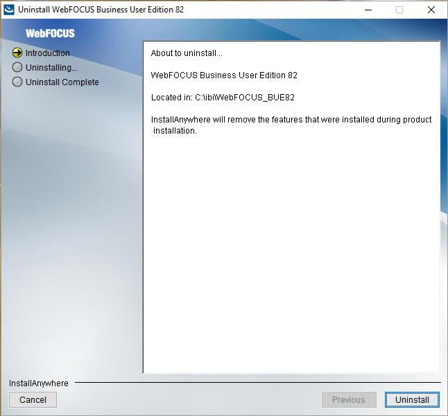 Installation 3. In the Uninstall WebFOCUS Business User Edition 82 window, click Uninstall, as shown in the following image.
