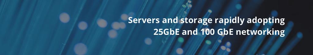 A quiet revolutation is taking place in networking speeds for servers and storage, one that is converting 1Gb and 10 Gb connections to 25Gb, 50Gb and 100 Gb connections in order to support faster