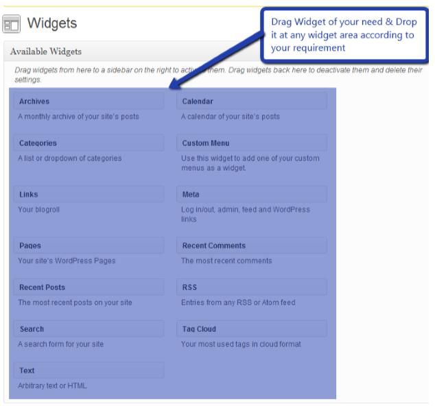16. How to add Widgets Widgets in Sidebar For adding widgets in sidebar all you have to do is select Widgets option from Appearance panel, then drag widget of
