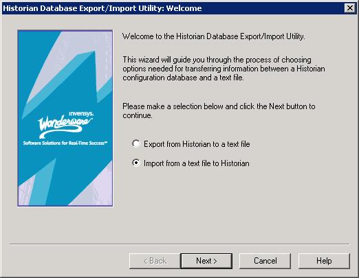 108 Chapter 3 Importing and Exporting Configuration Information Performing a Configuration Import Important: The Wonderware Historian Database Export/Import Utility offers considerable flexibility