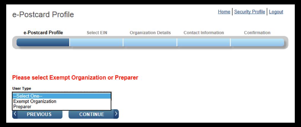 Exempt Organization: Select if you are only completing 990-N for your organization. Preparer: Select if you expect to help multiple organizations.