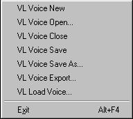 Menu Bar [File] Menu VL Voice New Opens a new Voice List. VL Voice Open Displays the Open dialog box and you can select the desired Voice List file (extension.lib).