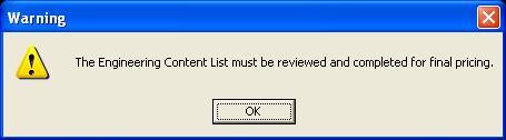 appear to review the Engineering Content list every time you request a Pricing report. You will do this after reviewing the Reports. Click on OK on this message to allow MSWord to continue to open.