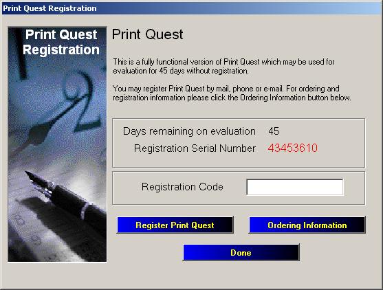 PrintQuest Registration PrintQuest will operate for 45 days as a trial period. Once the trial period is concluded the software must be registered to continue operation.