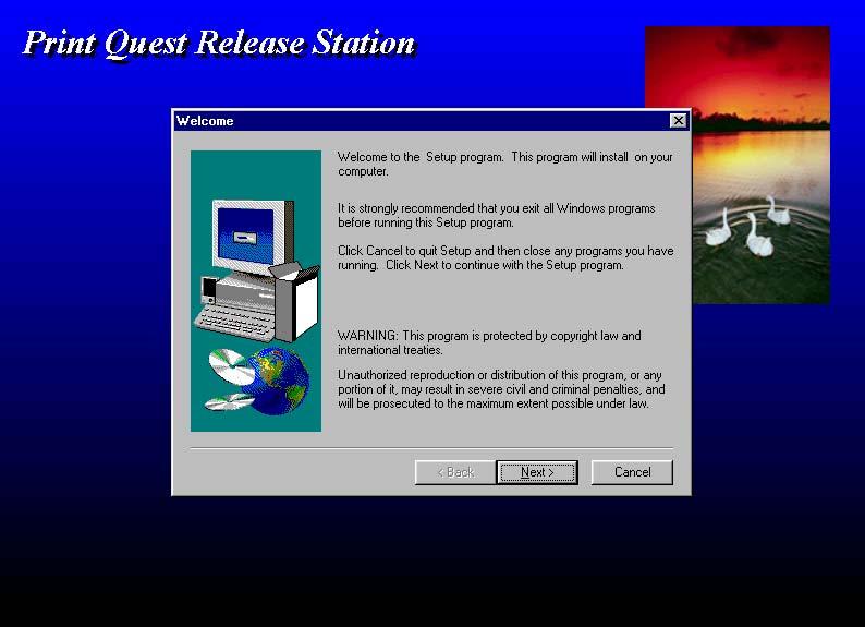 PrintQuest Installation Insert the PrintQuest CD in the PC.