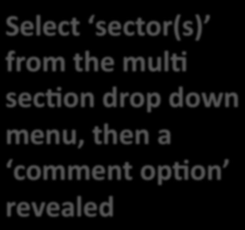 Add entry" Select sector(s) from the mul% sec%on drop down menu, then a comment op%on
