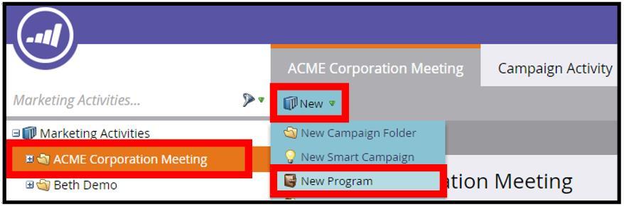 Click on the campaign folder you just created from the Marketing Activities section, click New, and then select New Program. 4.