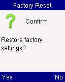 factory settings, press Yes (left softkey ) to confirm and then the