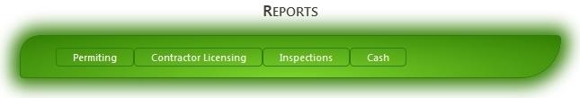 Reports: The next button takes you to the reports section. Reports in this section relate to Permitting, Contractor Licensing, Inspections, and cash.