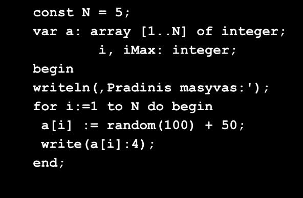 Programa const N = 5; Atsitiktinių skaičių var