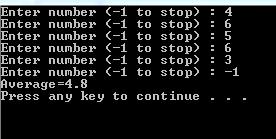 = -1) sum = sum + ival; num = num + 1; cout << "Enter number (-1 to stop) : "; if (num==0) cout << "No numbers entered" <<