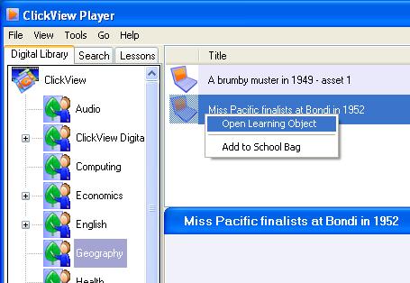 Opening Learning Objects in ClickView Player Any PC or Mac in the school that is running ClickView Player will be able to open the Learning Objects that you have just added to