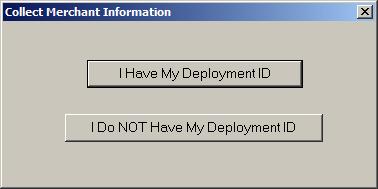 If a deployment was created you may have been given a Deployment ID, which is typically an eight character code that has been assigned to the merchant s parameters.