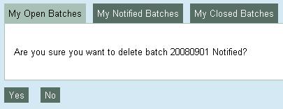2.7. A batch can only be deleted if it is empty of notifications. 2.8. Selecting Yes here will delete the batch, selecting No will keep the batch, but you can still delete it later if you wish. 2.9.