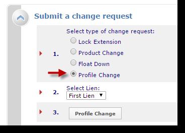 Profile Change Requests The profile change option allows you to revise the loan scenario or product rate/price/lock selection for a locked loan.