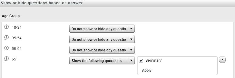 To hide a question on a page: Click on Show or hide questions based on answer Select an answer that should impact the hide/show status of a question Select the operator Select the Question Click