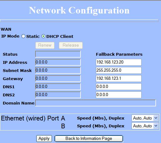 Chapter 3: Configuration DHCP CLIENT IP Mode: Ethernet Port Speed: You can select to use Static IP or DHCP Client (dynamic). Note: If a DHCP server is not available, the device will try to get an IP.