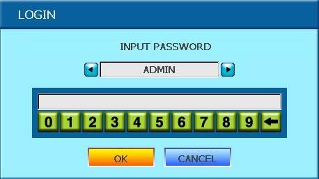 2) Select the user name, input the password and click the OK button. To exit, click the CANCEL button. 5-2.