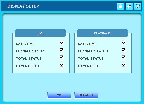 6-3 Display 1) Display Setup - Check checkbox of contents to be displayed on Live and Playback screen.
