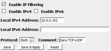 3. Check the option Enable IP Filtering to enable the IP Filtering. 4. Enterthe IP Address that you want to be deniedin Local IP Address field. 5. From the Protocol drop-down list, select Bothsetting.