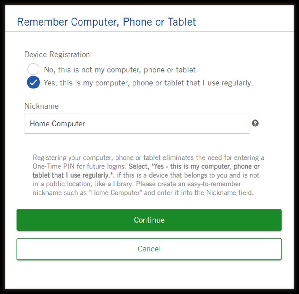 Remember Computer, Phone or Tablet You will be asked to remember your device when you initially setup One-Time PIN and anytime you log in from a device not already registered.