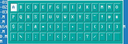 Create When ASCII is pressed, this how the soft keys will look and a table will appear as show below Using the arrow keys pick the letters then press the enter key.