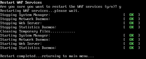 Restart WAF Services This option displays a confirmation prompt, and then restarts the web server and the related WAF Services.