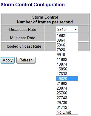 Enable Rate Limit: Click the check box to enable storm control. Rate (number of frames per second): The Rate field is set by a single drop-down list.